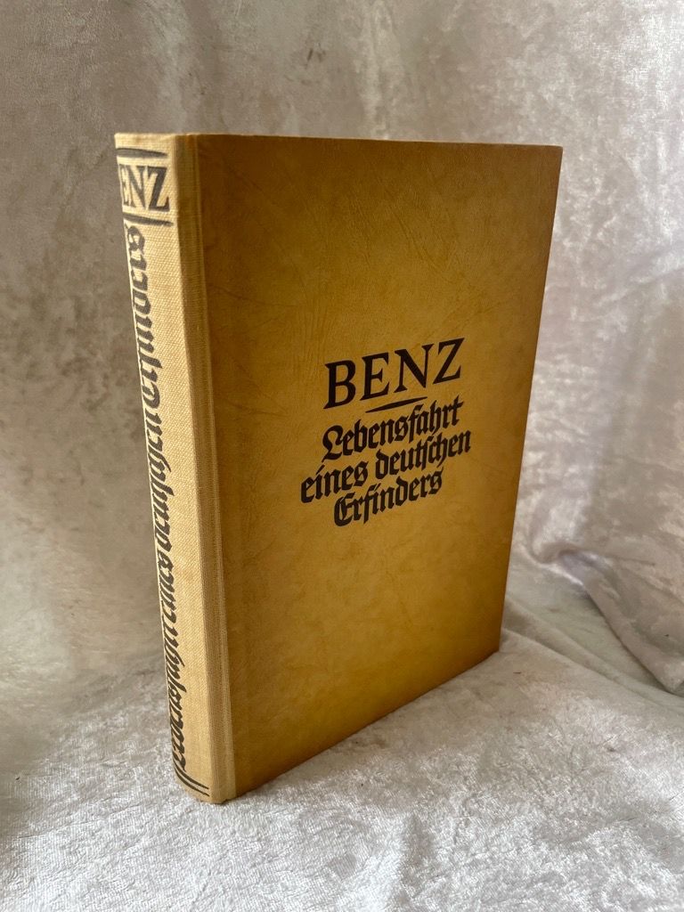 Carl Benz - Lebensfahrt eines deutschen Erfinders : Die Erfindung des Automobils - Erinnerungen eines Achtzigjährigen - Carl, Benz
