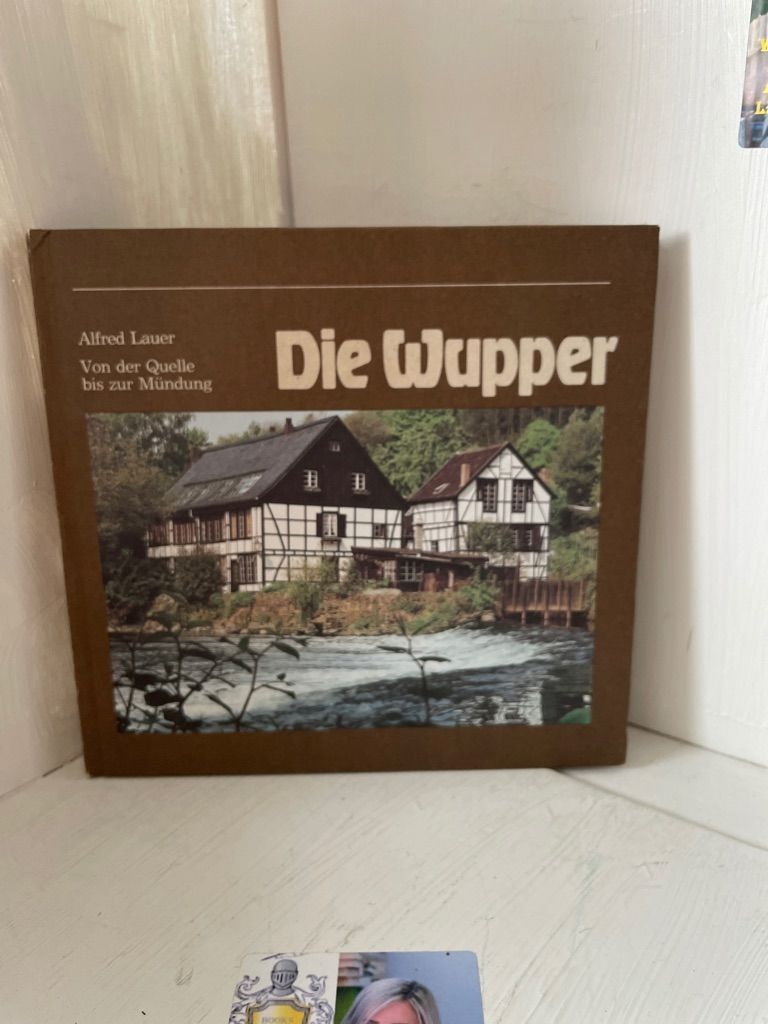 Die Wupper: Von der Quelle bis zur Mündung Von der Quelle bis zur Mündung - Lauer, Alfred und Jürgen Feld