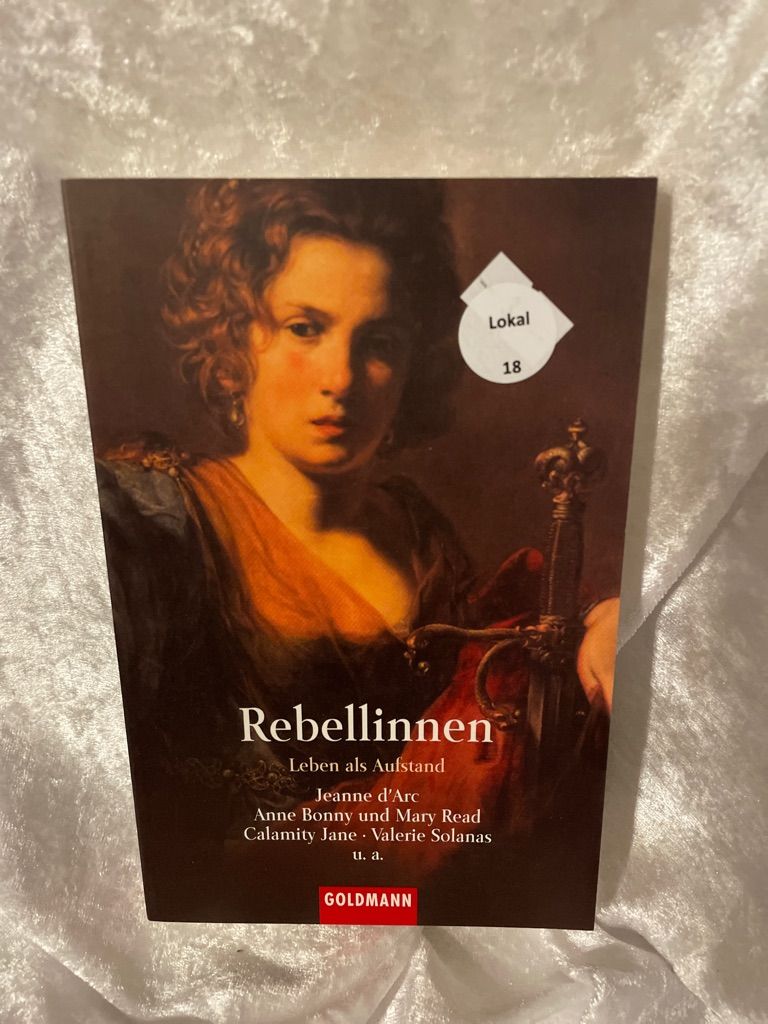 Rebellinnen : Leben als Aufstand. hrsg. von Michaela Adelberger und Maren Lübbke / Goldmann  44333 - Adelberger, Michaela (Herausgeber)