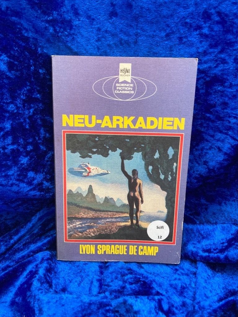 Neu - Arkadien. Lyon Sprague de Camp. [Dt. Übers. von Sylvia Pukallus] / Heyne-Bücher ; Nr. 3728 : Science fiction classics - Lyon, Sprague de camp
