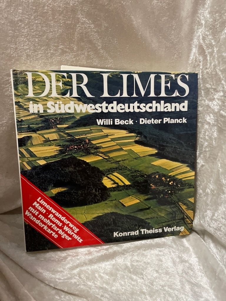 Der Limes in Südwestdeutschland : Limeswanderweg Main-Rems-Wörnitz. Willi Beck ; Dieter Planck / Natur, Heimat, Wandern - Beck, Willi / Planck Dieter