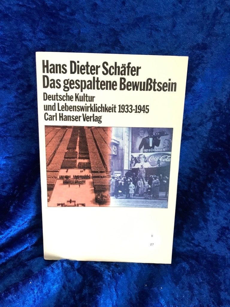 Das gespaltene Bewußtsein: Über deutsche Kultur und Lebenswirklichkeit 1933-1945 Über deutsche Kultur und Lebenswirklichkeit 1933-1945 - Schäfer, Hans Dieter