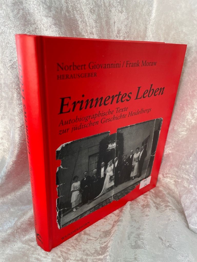 Erinnertes Leben: Autobiographische Texte zur jüdischen Geschichte Heidelbergs - Giovannini, Norbert, Frank Moraw und Frieda Hirsch