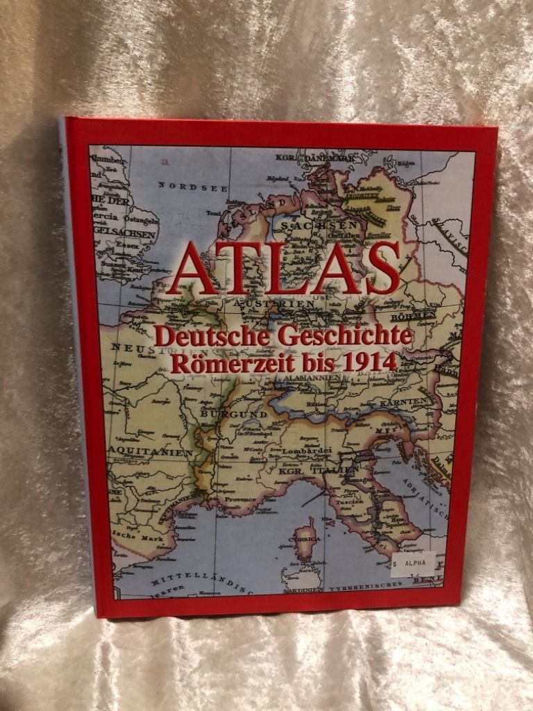 Atlas Deutsche Geschichte: Römerzeit bis 1914 - Schwabe, Ernst