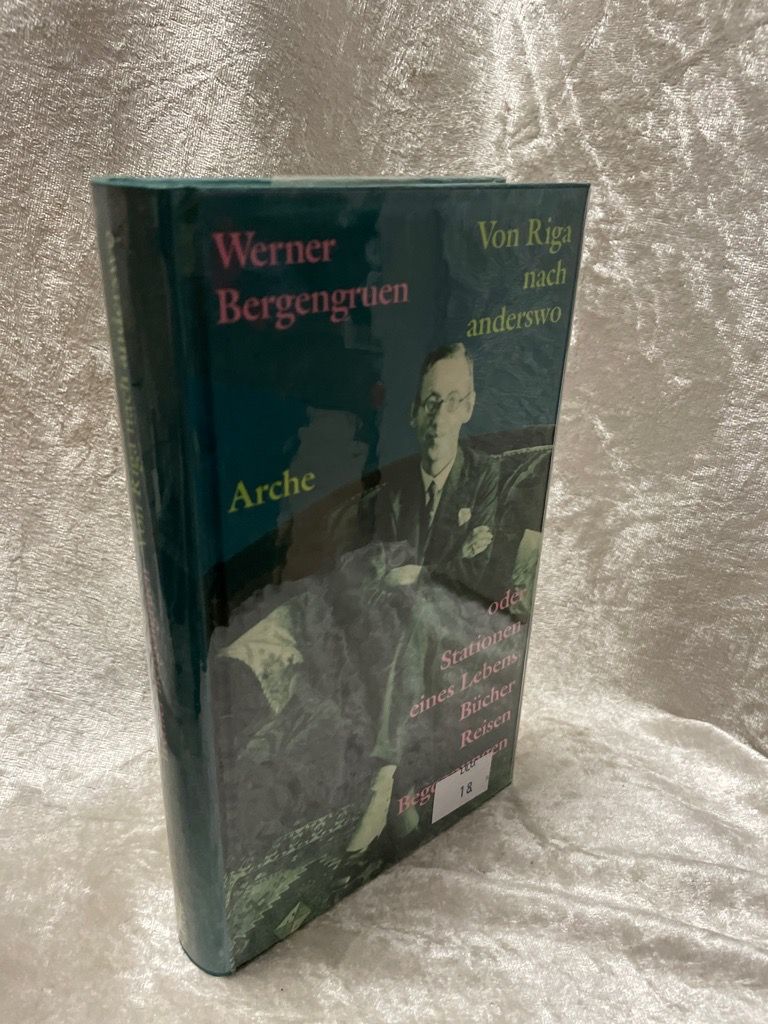Von Riga nach anderswo: Oder Stationen eines Lebens. Bücher, Reisen, Begegnungen - Hackelsberger, N Luise und Werner Bergengruen