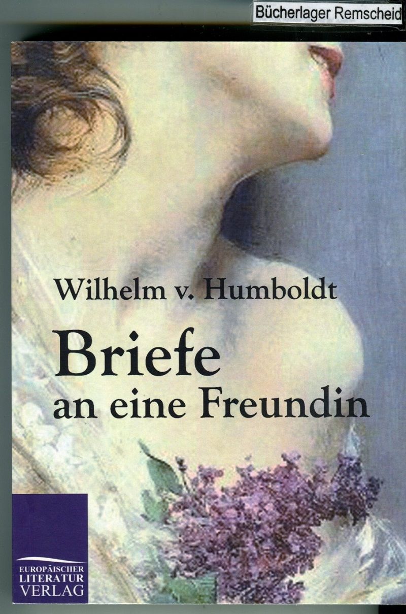 Briefe an eine Freundin - von Humboldt, Wilhelm