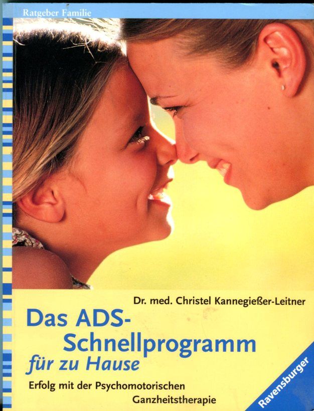 Das ADS-Schnellprogramm für zu Hause: Erfolg mit der Psychomotorischen Ganzheitstherapie - Kannegiesser-Leitner, Christel