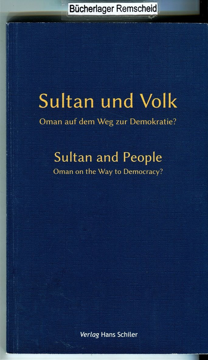 Sultan und Volk: Oman auf dem Weg zur Demokratie?: Oman auf dem Weg zur Demokratie? / Oman on the Way to Democracy? - Scholz, Fred