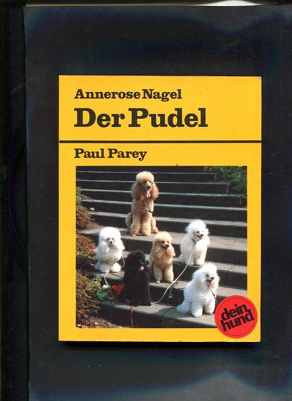 Der Pudel praktische Ratschläge für Haltung, Pflege und Erziehung Dein Hund 3 Auflage - Nagel, Annerose