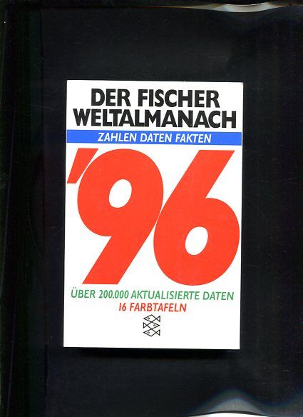 Der Fischer Weltalmanach '96 mit über 200.000 Eintragungen, Zahlen Daten Fakten - Fochler-Hauke, Gustav als Begründer und Diverse Autoren