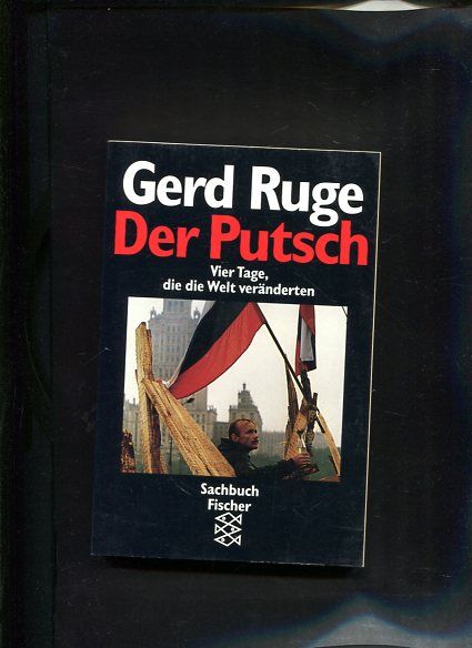 Der  Putsch Vier Tage, die die Welt veränderten  Reportagen aus dem ARD-Studio Moskau [Fischer-Taschenbücher] ; 11271 : Sachbuch - Ruge, Gerd