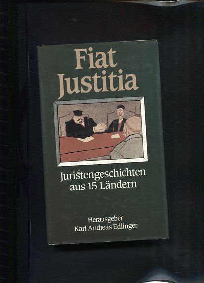 Fiat Justitia Juristengeschichten aus 15 Ländern - Edlinger, Karl Andreas