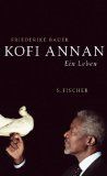 Kofi Annan. Ein Leben. - Bauer, Friederike