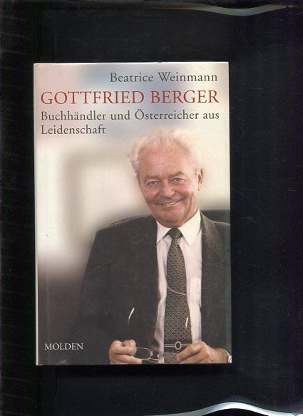 Gottfried Berger. Buchhändler und Österreicher aus Leidenschaft - Weinmann, Beatrice