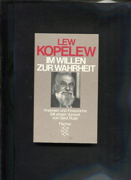 Im Willen zur Wahrheit : Analysen u. Einsprüche. Lew Kopelew. Mit e. Vorw. von Gerd Ruge. [Aus d. Russ. übers. von Heddy Pross-Weerth ...], Fischer ; 4328 - Kopelev, Lev Z.