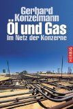 Öl und Gas.Im Netz der Konzerne - Konzelmann, Gerhard