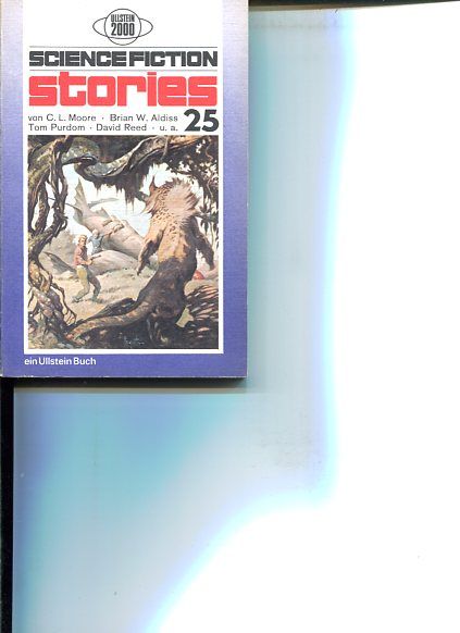 Science Fiction Stories 25. Ullstein-Bücher  Nr. 2964, R.A. Lafferty, Brian W. Aldiss, James H. Schmitz. Ullstein 2000. - Purdom, Tom [Mitarb.], C.L. Moore und David Reed