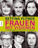 Frauen mit Visionen - 48 Europäerinnen. - Flitner, Bettina und Alice Schwarzer