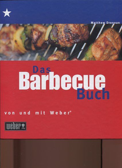 Das Barbecue Buch. von und mit Weber. - Drennan, Matthew