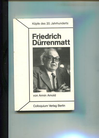 Friedrich Dürrenmatt. Köpfe des 20. Jahrhunderts, Band 57. - Arnold, Armin