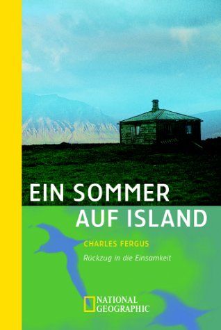 Ein Sommer auf Island - Rückzug in die Einsamkeit. Goldmann ; 71191 : National geographic. - Fergus, Charles
