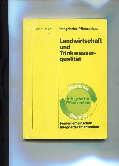 Landwirtschaft und Trinkwasserqualität. Integreirter Pflanzenbau Heft 5/1989. - Toussaint, Eckart