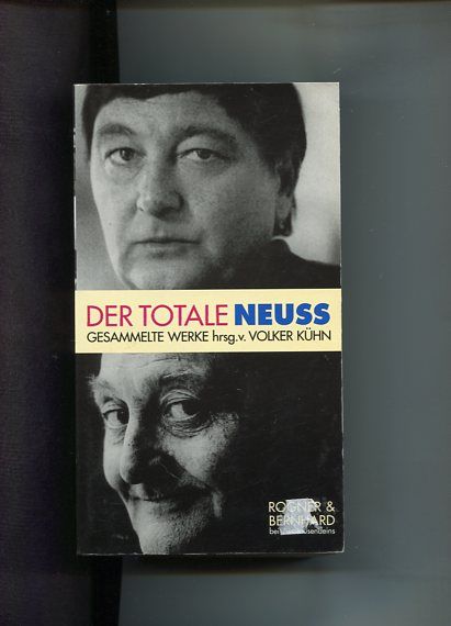 Der totale Neuss. Wolfgang Neuss - Gesammelte Werke. Herausgegeben von Volker Kühn. Zweitausendeins. - Neuss, Wolfgang und Volker (Hrsg.) Kühn