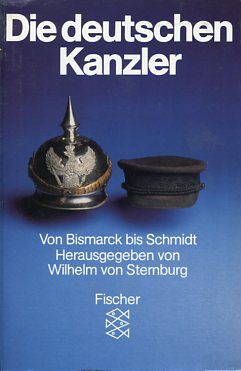 Die deutschen Kanzler. Von Bismarck bis Schmidt. Hrsg. von Wilhelm von Sternburg. Fischer 4383. - Sternburg, Wilhelm von [Hrsg.]