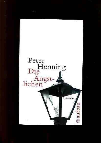 Die Ängstlichen. - Henning, Peter