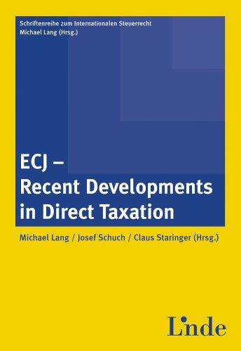 ECJ - Recent Developments in Direct Taxation. - Lang, Michael, Josef Schuch and Claus Staringer
