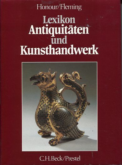 Lexikon Antiquitäten und Kunsthandwerk. O-Titel:  Penguin dictionary of decorative arts ,  Mit e. Vorw. von Arno Schönberger Übers. - Honour, Hugh und John Fleming