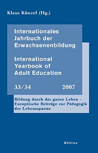 Bildung durch das ganze Leben - europäische Beiträge zur Pädagogik der Lebensspanne. Internationales Jahrbuch der Erwachsenenbildung Band 33 / 34. - Künzel, Klaus [Hrsg.]