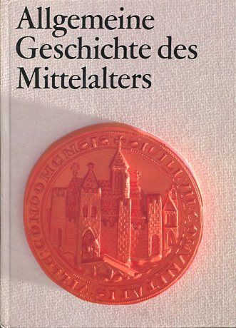Allgemeine Geschichte des Mittelalters - Töpfer, Bernhard und Autorenkollektiv
