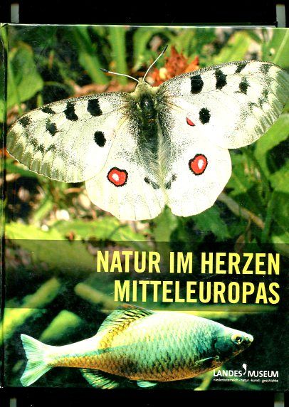 Natur im Herzen Mitteleuropas. Hrsg.: Niederösterreichisches Landesmusem, St. Pölten ; Niederösterreichisches Museum BetriebsgesmbH. Red.: Martina Bertl. - Bertl, Martina (Red.)