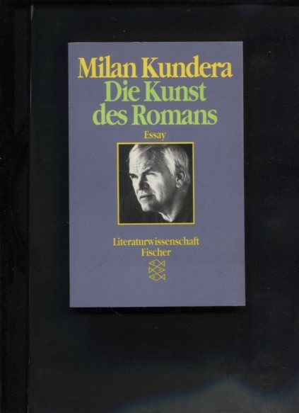Die Kunst des Romans : Essay. Aus d. Franz. von Brigitte Weidmann / Fischer ; Bd. 6897 : Literaturwissenschaft - Kundera, Milan