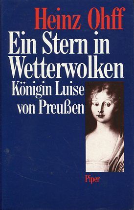 Ein Stern in Wetterwolken - Königin Luise von Preussen. - Ohff, Heinz