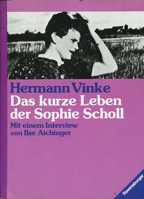 Das kurze Leben der Sophie Scholl. Mit einem Interview von Ilse Aichinger. - Vinke, Hermann