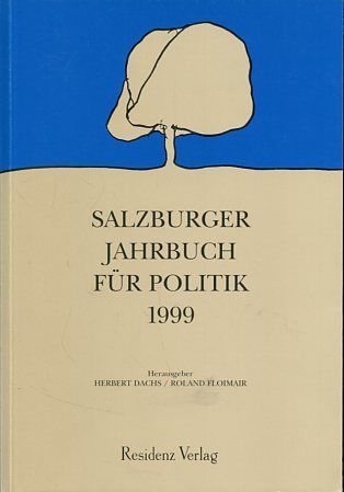Salzburger Jahrbuch für Politik 1999. Land Salzburg. Landespressebüro: Schriftenreihe des Landespressebüros Salzburg. Sonderpublikationen Nr. 121. - Dachs, Herbert (Hrsg.) und Roland (Hrsg.) Floimair