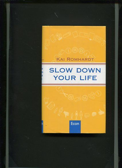 Slow Down Your Life. - Romhardt, Kai