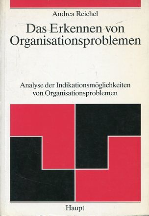 Das Erkennen von Organisationsproblemen - Analyse der Indikationsmöglichkeiten von Organisationsproblemen. Berner betriebswirtschaftliche Schriften, Bd. 2. - Reichel, Andrea
