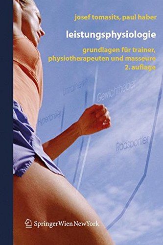 Leistungsphysiologie - Grundlagen für Trainer, Physiotherapeuten und Masseure. - Tomasits, Josef und Paul Haber