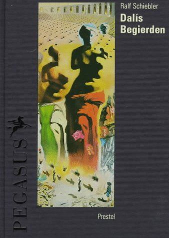 Dalís Begierden. Pegasus-Bibliothek. - Schiebler, Ralf and Salvador Ill. Dalí