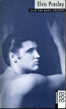 Elvis Presley mit Selbstzeugnissen und Bilddokumenten. Rowohlts Monographien, rm 495. - Posener, Alan und Maria Posener