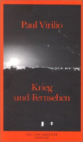 Krieg und Fernsehen. Aus dem Franz. von Bernd Wilczek. Edition Akzente. - Virilio, Paul