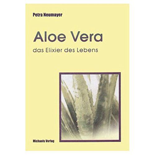 Aloe Vera : das Elixier des Lebens. von - Neumayer, Petra