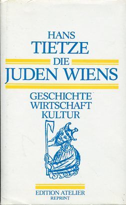 Die Juden Wiens. Geschichte. Wirtschaft. Kultur. - Tietze, Hans