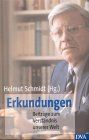 Erkundungen : Beiträge zum Verständnis unserer Welt ; Protokolle der Freitagsgesellschaft. hrsg. von Helmut Schmidt - Schmidt, Helmut (Herausgeber)