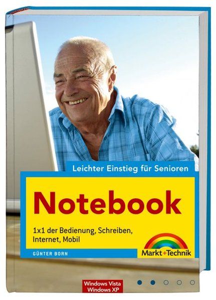 Notebook - leichter Einstieg für Senioren - für Windows Vista und Windows XP: 1x1 der Bedienung, Schreiben, Internet, Mobil - Born, Günter