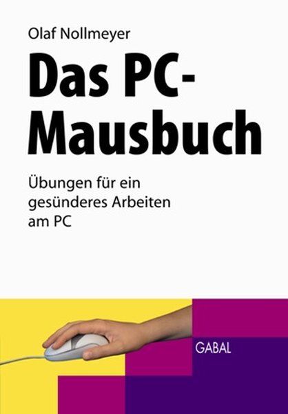 Das PC-Mausbuch: Übungen für ein gesünderes Arbeiten am PC. - Nollmeyer, Olaf