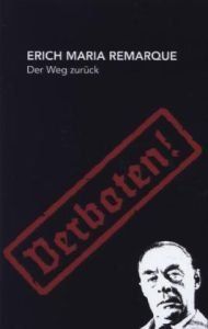 Der Weg zurück : Roman. Bild und Vorsicht Buch präsentieren : die Bibliothek der verbotenen Bücher - Remarque, Erich Maria